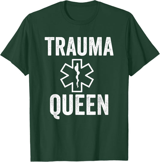 EMT Paramedic Trauma Queen With Sayings T-Shirt - T-Shirt | Forest