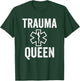 EMT Paramedic Trauma Queen With Sayings T-Shirt - T-Shirt | Forest
