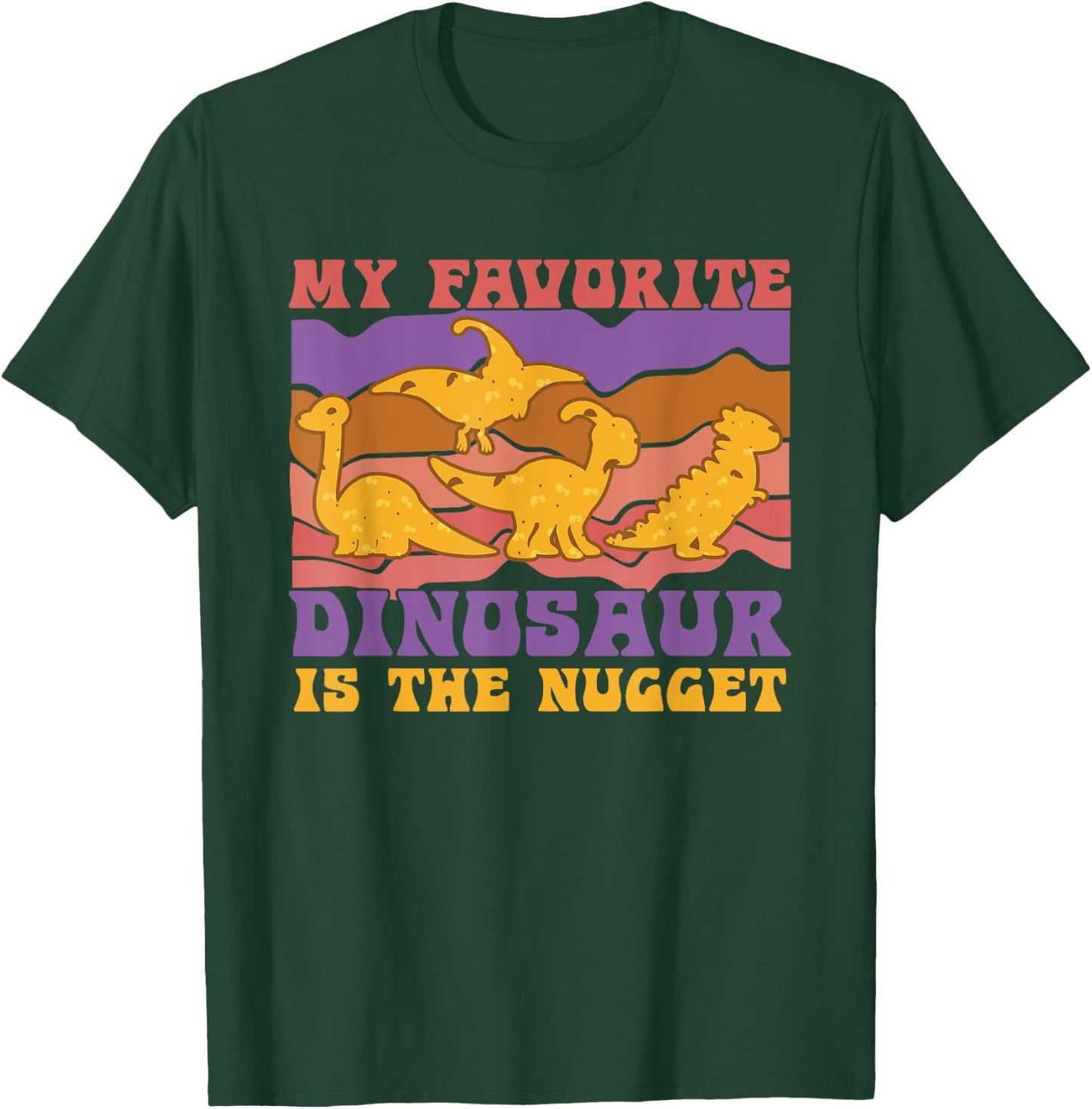 My Favorite Dinosaur Nugget Lover Chicken Nuggets Fast Food T-Shirt - T-Shirt | Forest