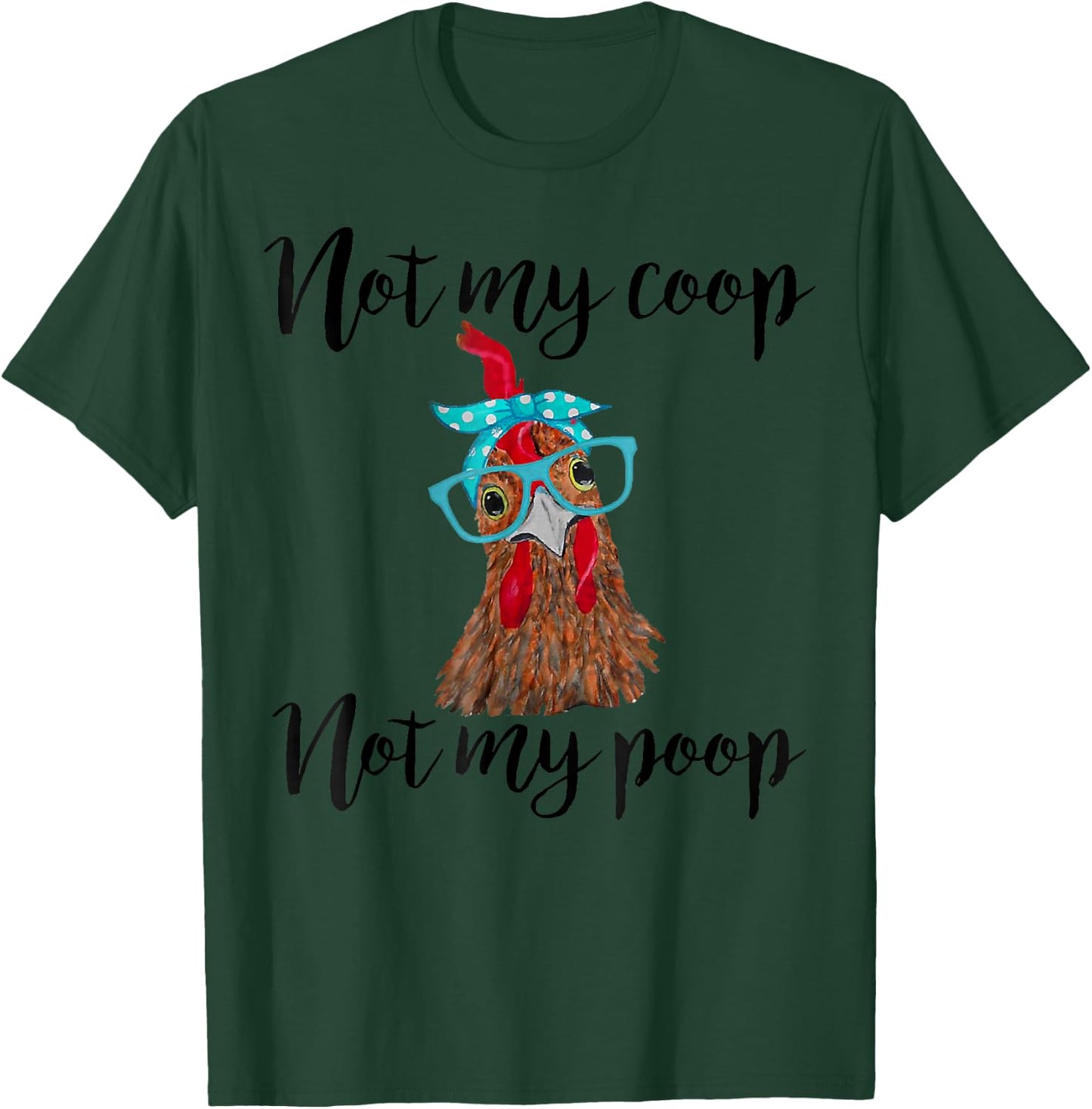 Not My Coop Not My Poop Chickens bandana headband _ glasses T-Shirt - T-Shirt | Forest