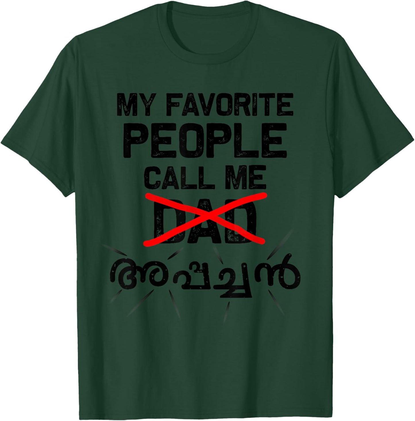 My favorite people call me Dad/Appachan (Malayalam) T-Shirt - T-Shirt | Forest