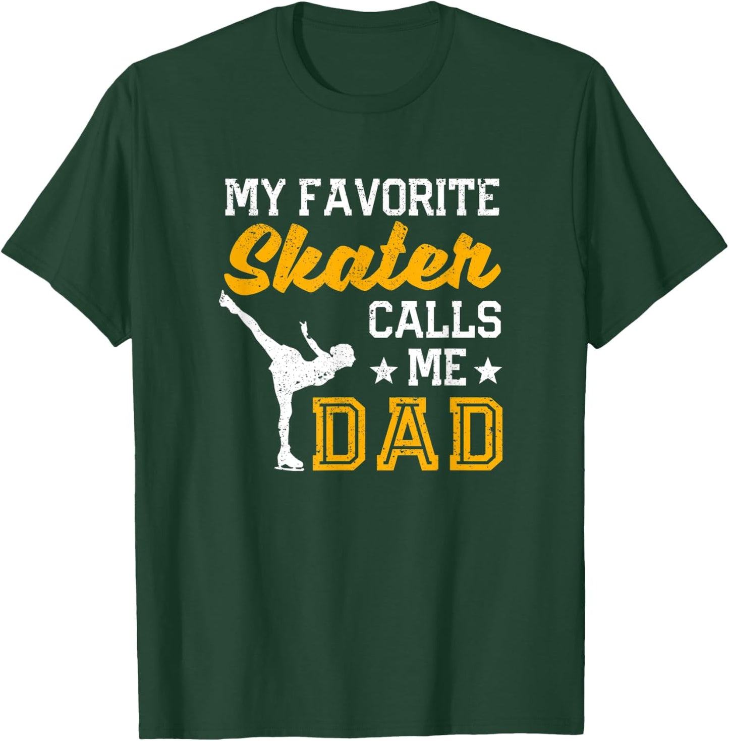 My Favorite Skater Calls Me Dad Ice Skating Father's Day T-Shirt - T-Shirt | Forest