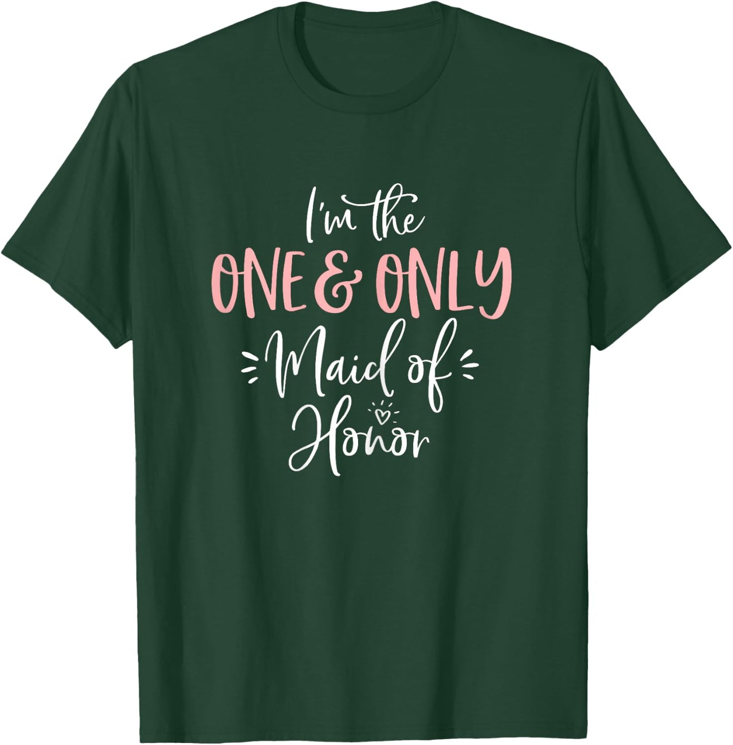 One & Only Maid of Honor T Shirt Matching Bachelorette Party T-Shirt - T-Shirt | Forest