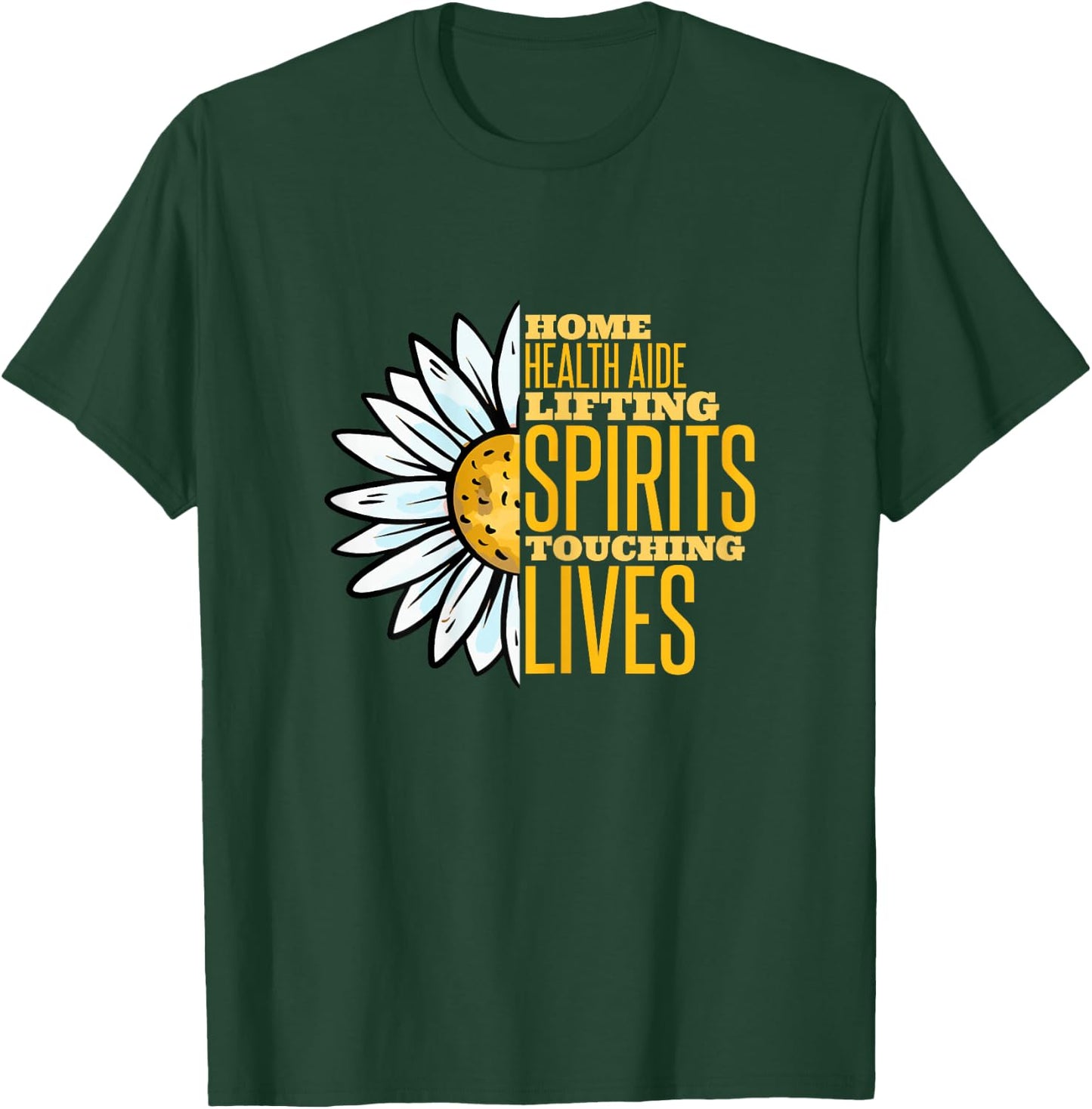 Home health aide lifting spirits touching lives HHA T-Shirt - T-Shirt | Forest