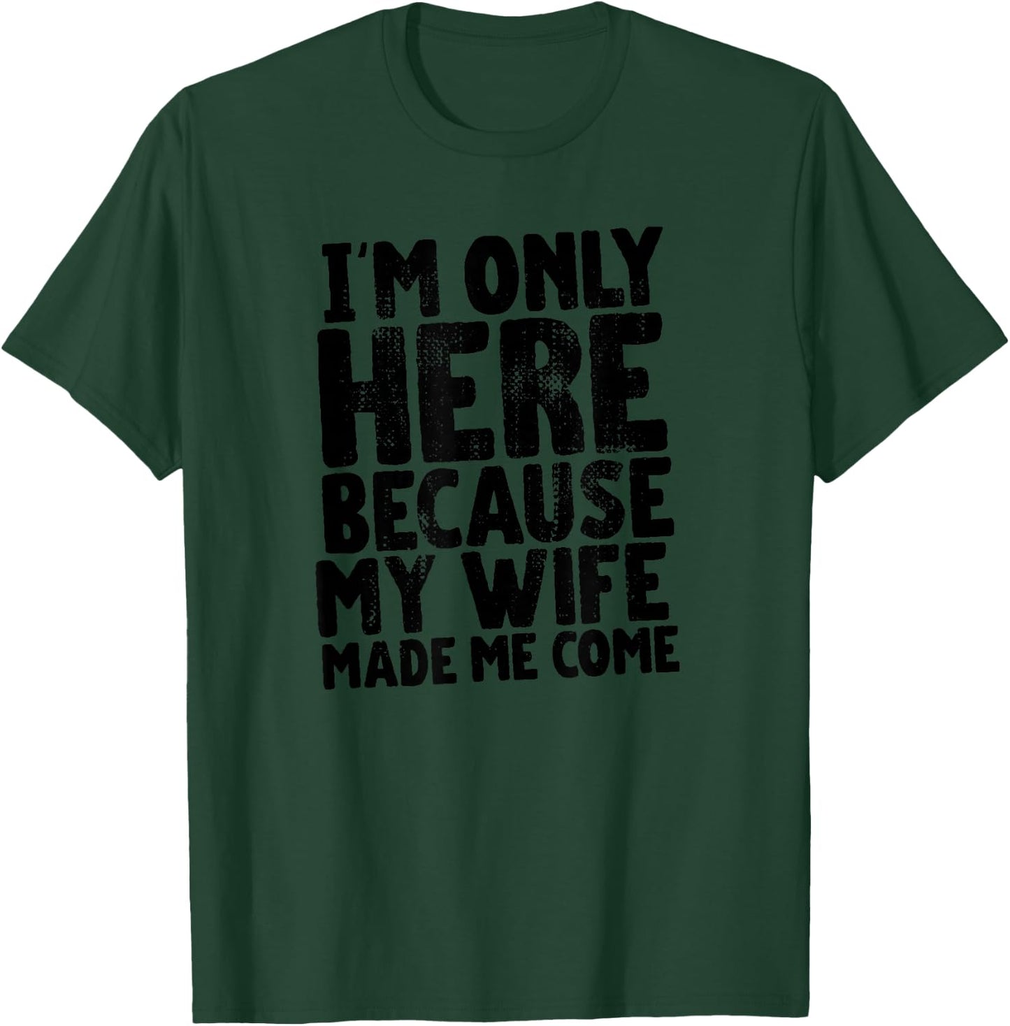 My Wife Made Me Wear This Shirt Gift Husband from Wife T-Shirt - T-Shirt | Forest