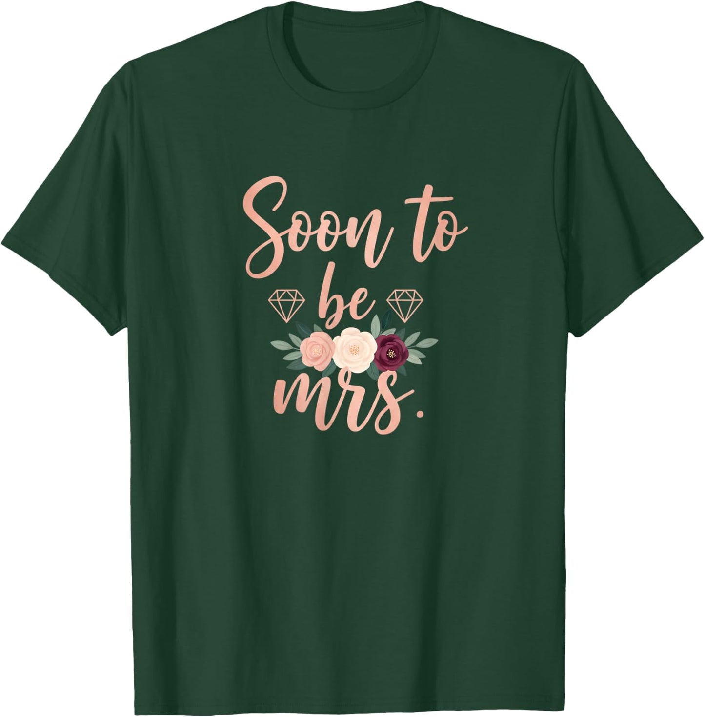 Soon to Be Mrs Bridal Bachelorette Engagement Women T-Shirt - T-Shirt | Forest