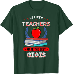 Retired Teachers Make The Best Gigis Retirement T-Shirt - T-Shirt | Forest