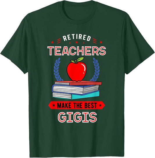 Retired Teachers Make The Best Gigis Retirement T-Shirt - T-Shirt | Forest
