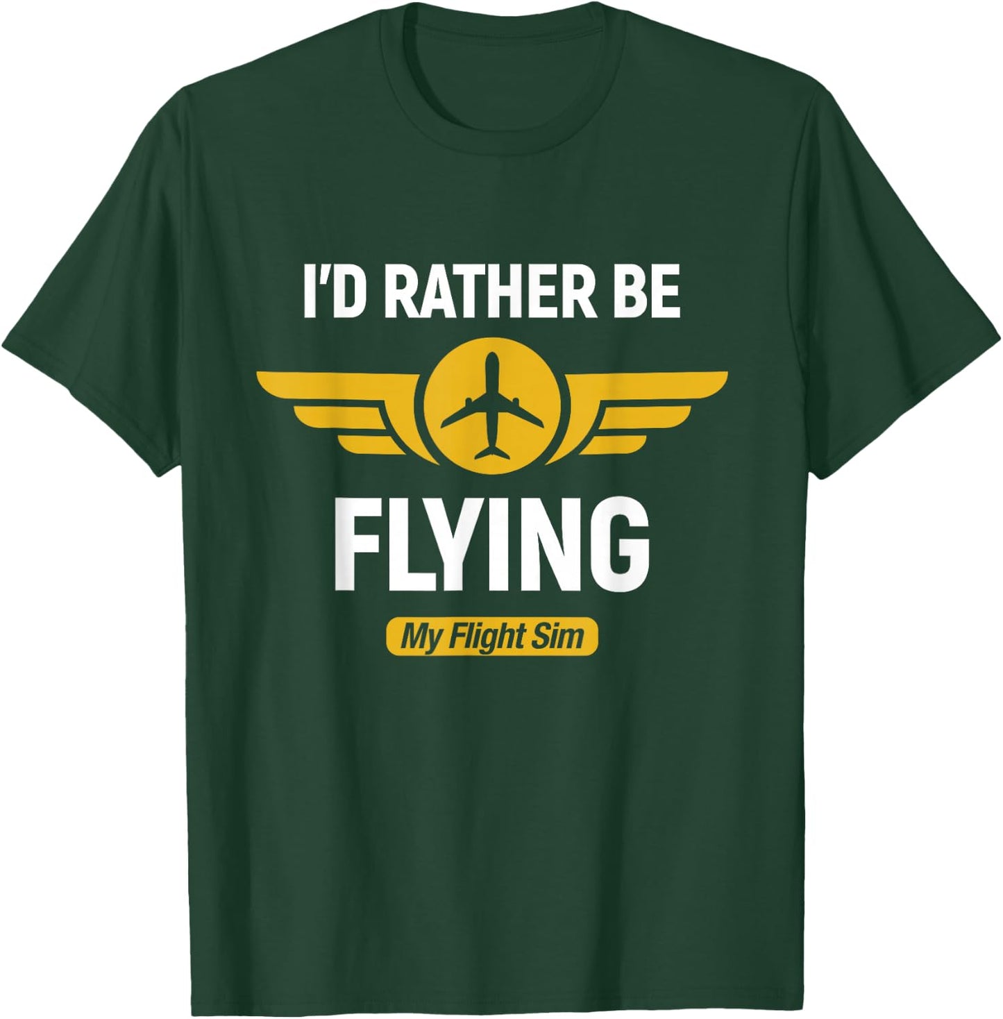 Flying Merch Airplane Pilot I'd Rather Be Flying My Flight Sim T-Shirt - T-Shirt | Forest