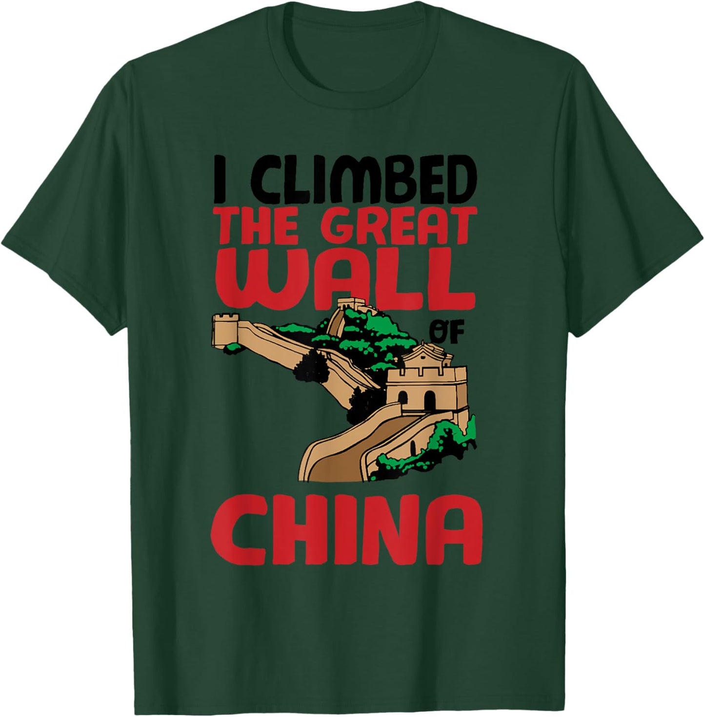 Cute Unique I Climbed The Great Wall Of China Gift T-Shirt - T-Shirt | Forest