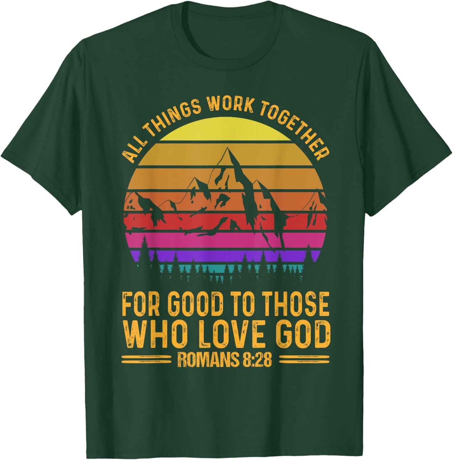All Things Work Together For Good To Those Who Love God T-Shirt - T-Shirt | Forest
