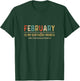 February Is My Birthday Month Yep The Whole Month Funny T-Shirt - T-Shirt | Forest