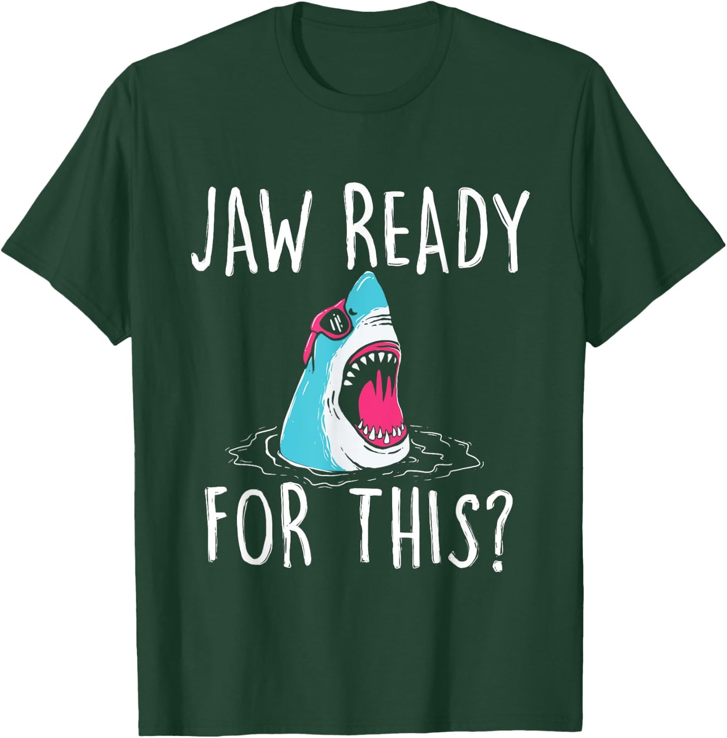 Jaw Ready For This - Funny Shark Lover Ocean Wildlife T-Shirt - T-Shirt | Forest