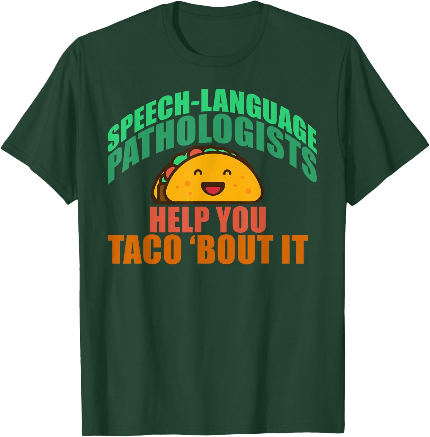 Speech Language Pathologists Help You Taco 'bout it T-Shirt - T-Shirt | Forest