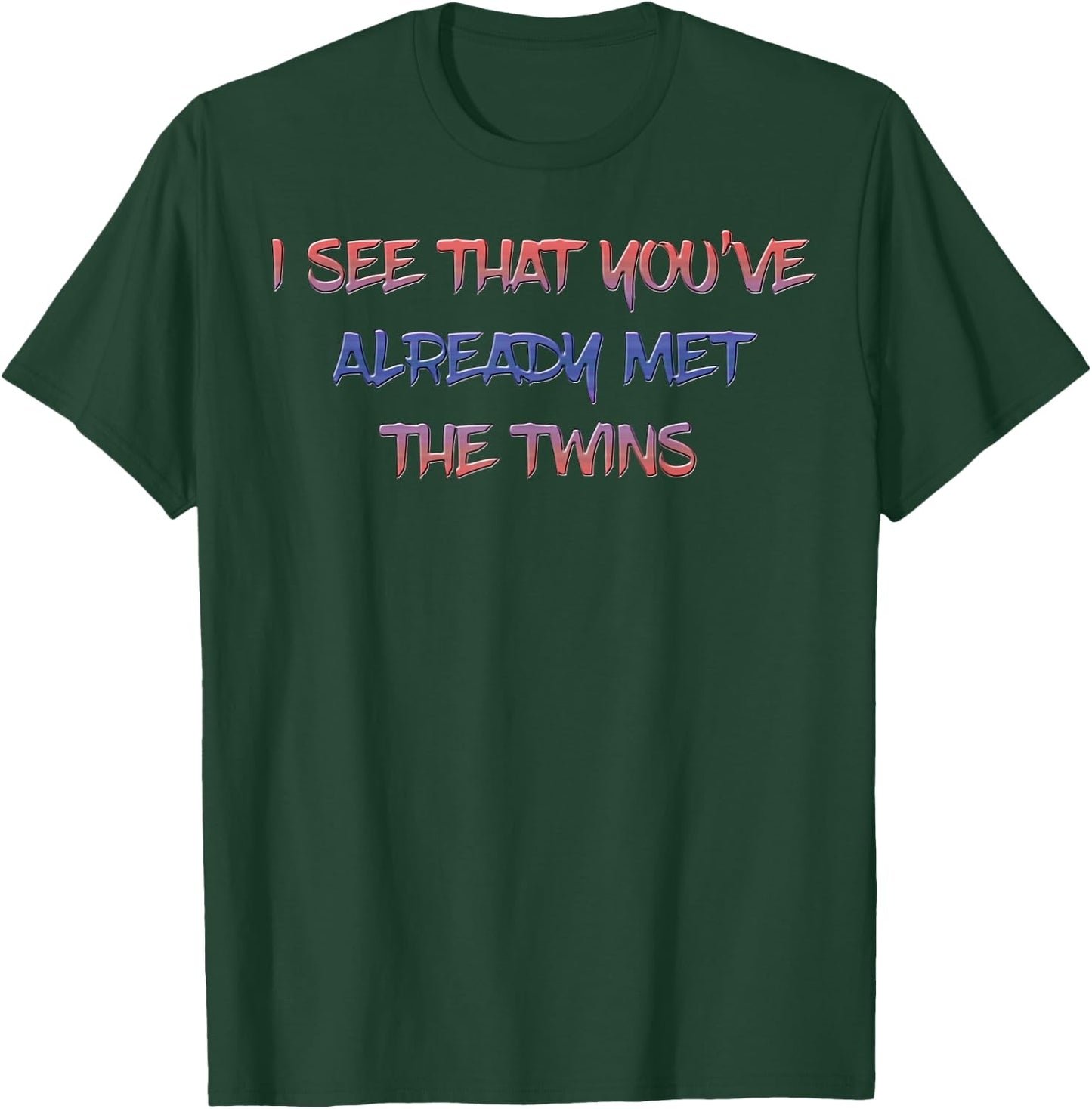 I See That You've Already Met The Twins Women's Large Breast T-Shirt - T-Shirt | Forest