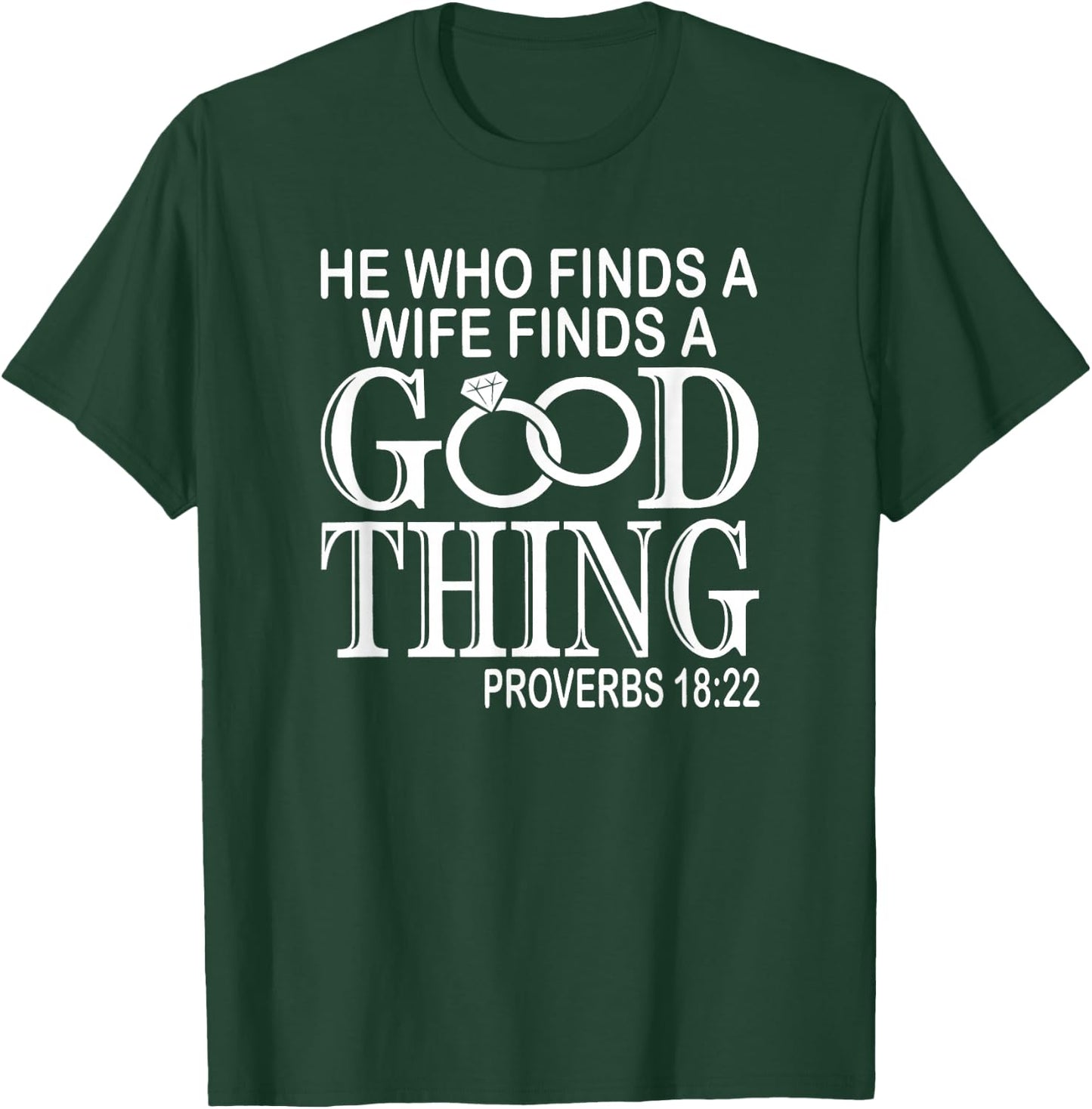 Good Thing Proverbs He Who Finds A Wife Finds A Good Thing Black Cotton 60% Polyester 40% Men's Modern Lightweight Classic Fit Short Sleeve T-Shirt - T-Shirt | Forest