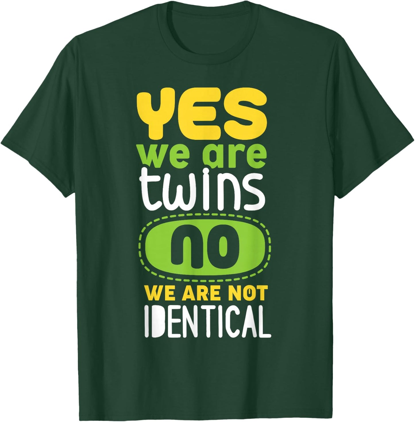 Yes We Are Twins No We Are Not Identical T-Shirt - T-Shirt | Forest