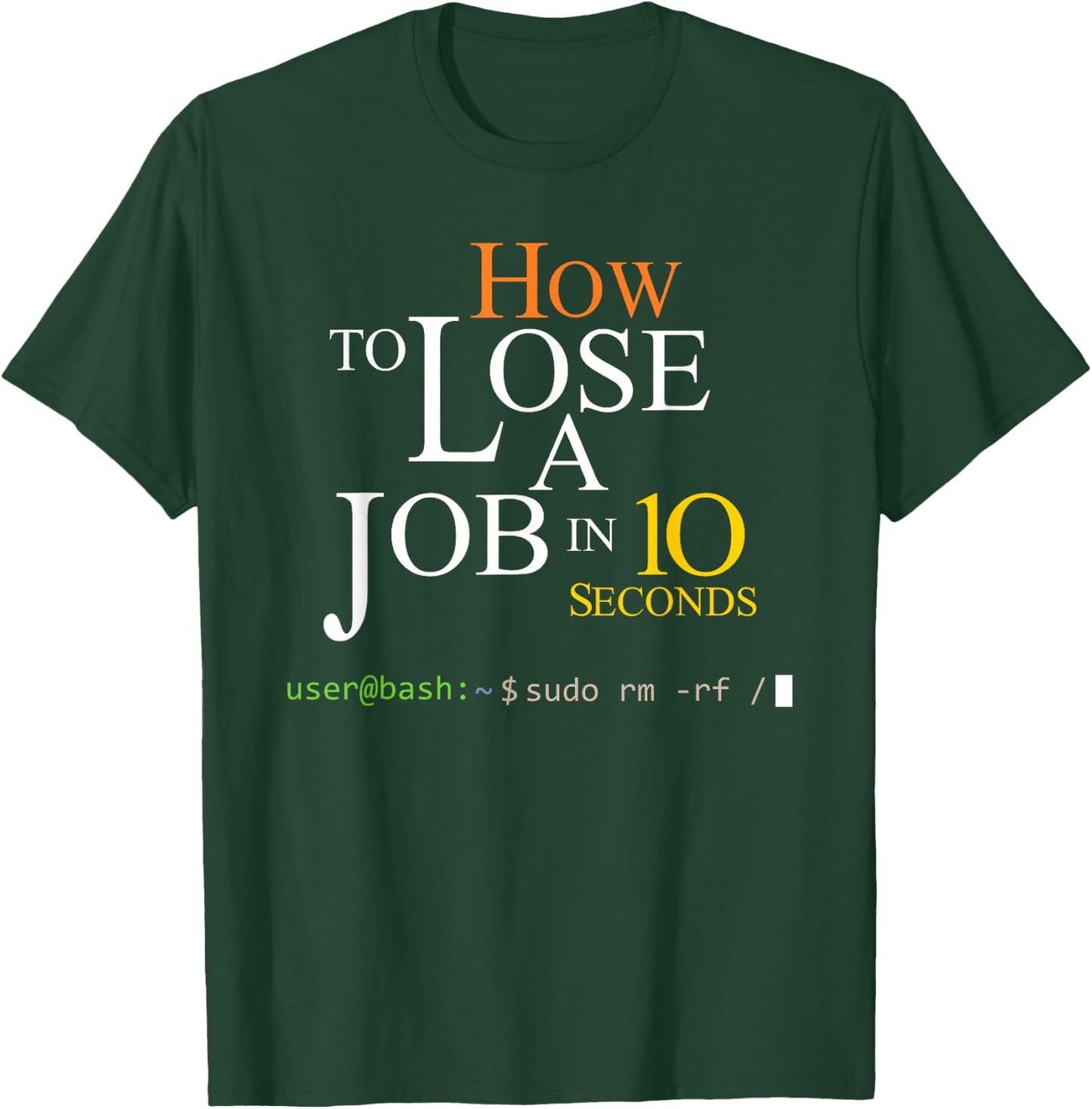 Funny Linux Bash Sudo RM RF How To Lose A Job In 10 Second T-Shirt - T-Shirt | Forest