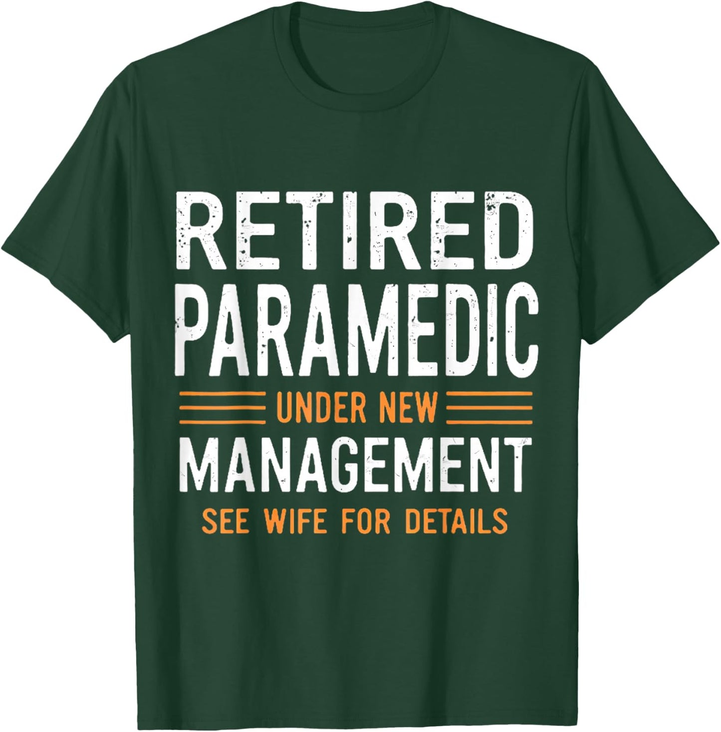 Retired Paramedic Under New Management See Wife For Details T-Shirt - T-Shirt | Forest