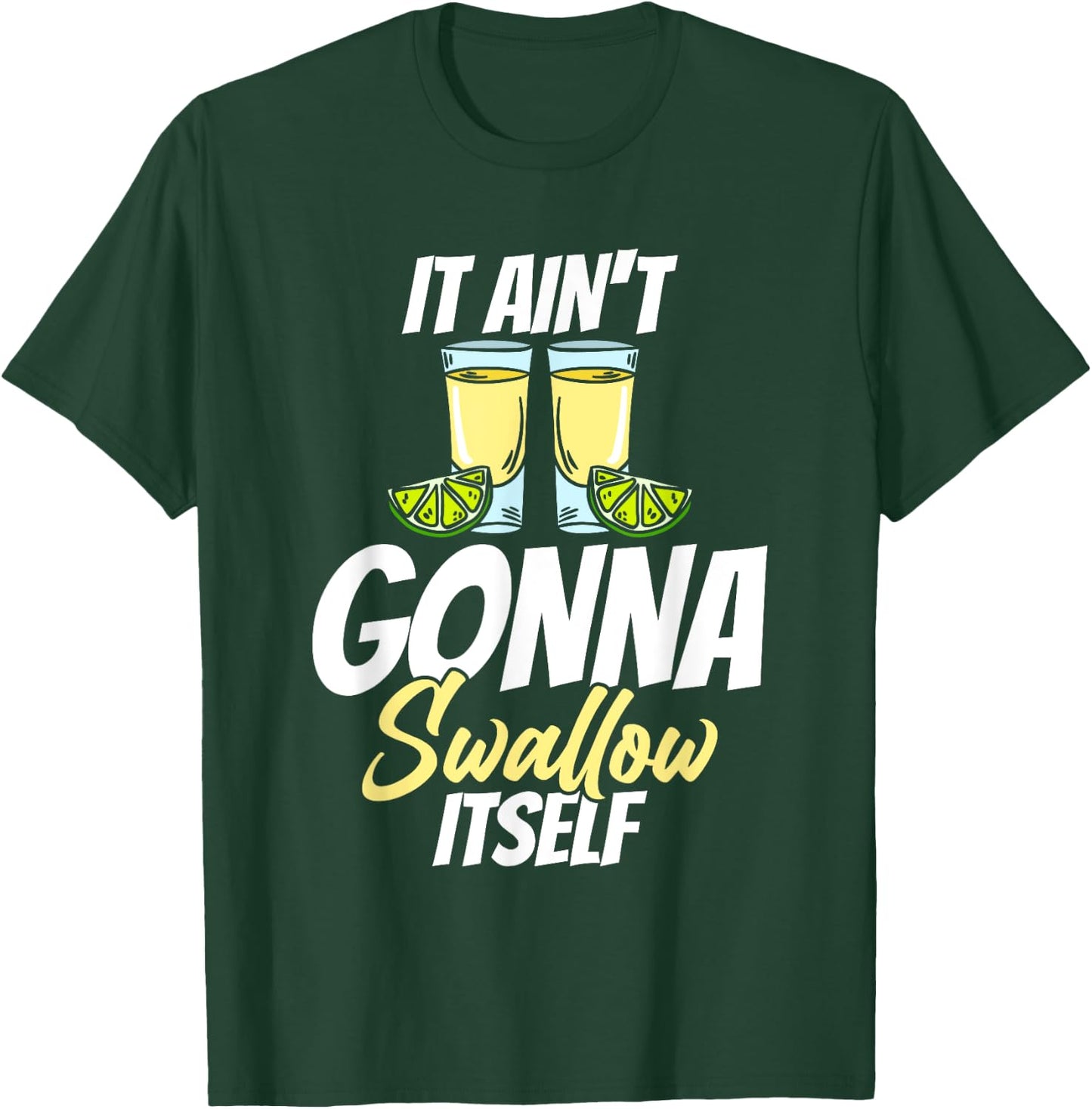 It Ain't Gonna Swallow Itself Cindo De Mayo T-Shirt - T-Shirt | Forest