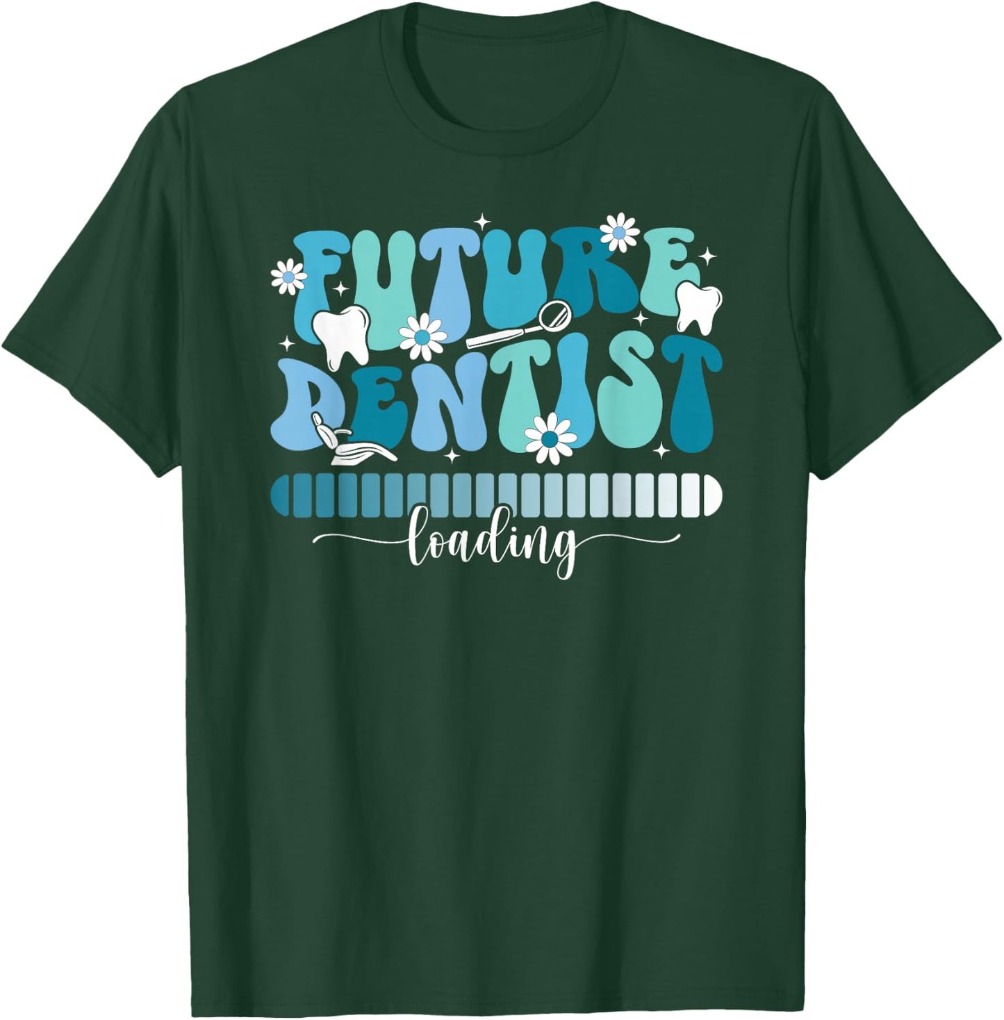 Future Dentist Loading Dental Student Dentist in Progress T-Shirt - T-Shirt | Forest