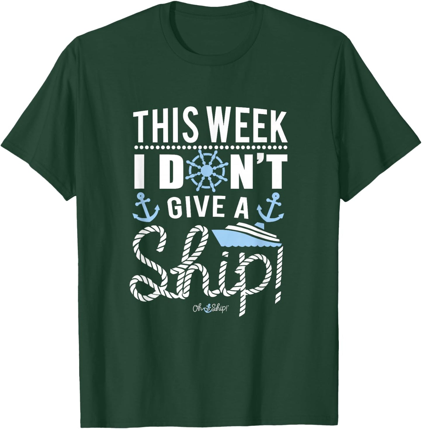 This Week I Don't Give a Ship - Group Matching Cruise T-Shirt - T-Shirt | Forest