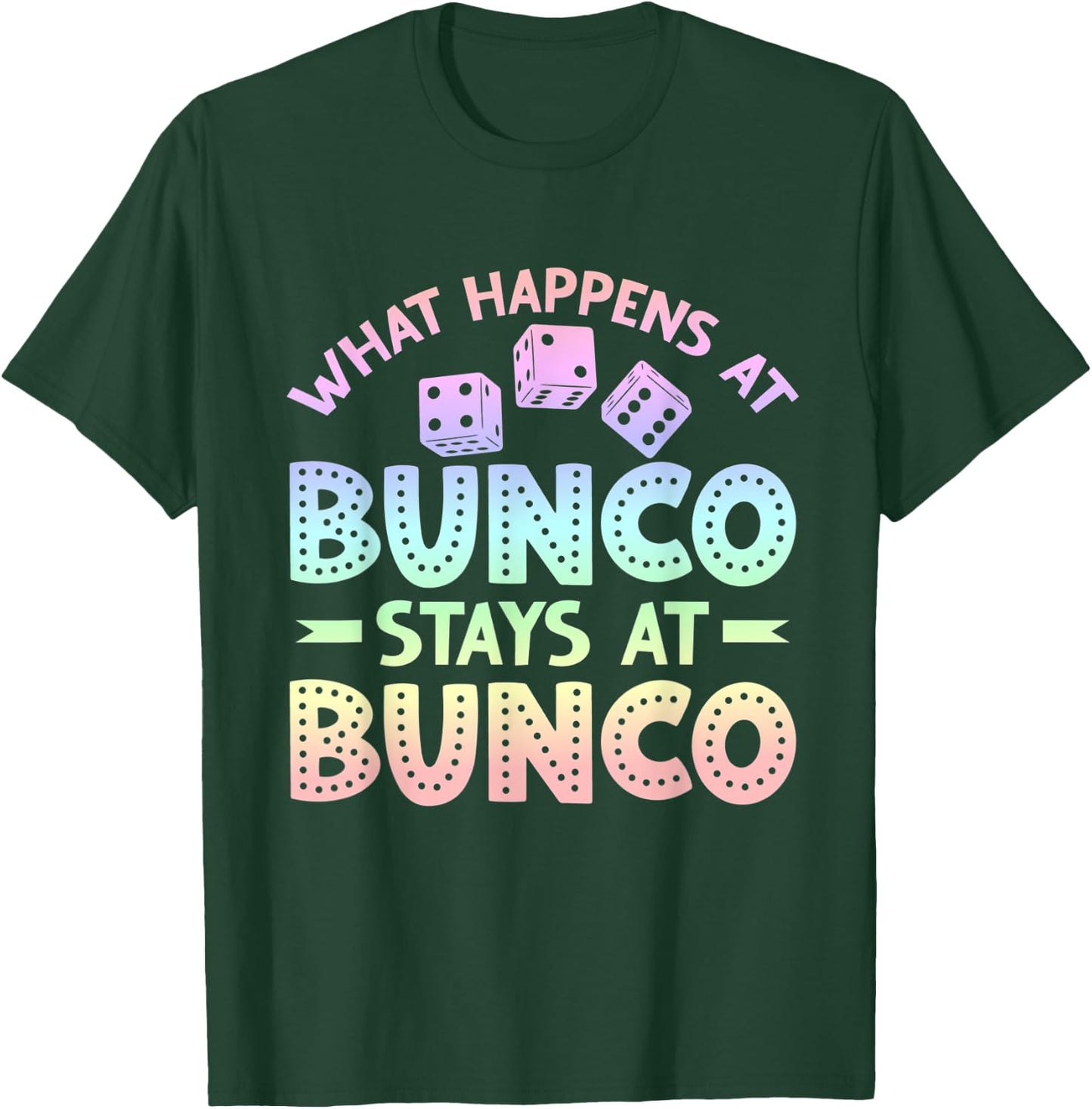 Funny Bunco Game Night What Happens at Bunco Stays at Bunco T-Shirt - T-Shirt | Forest