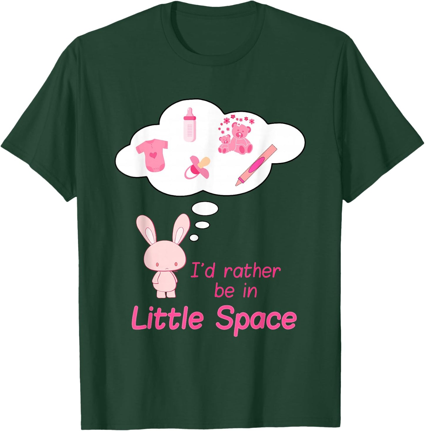 "I'd Rather Be In Little Space" Cute BDSM DDLG ABDL CGL Kink T-Shirt - T-Shirt | Forest