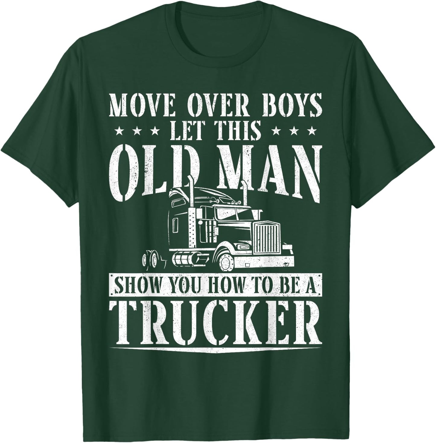 Trucker Truck Driver Vintage Move Over Boys Let This Old Man T-Shirt - T-Shirt | Forest