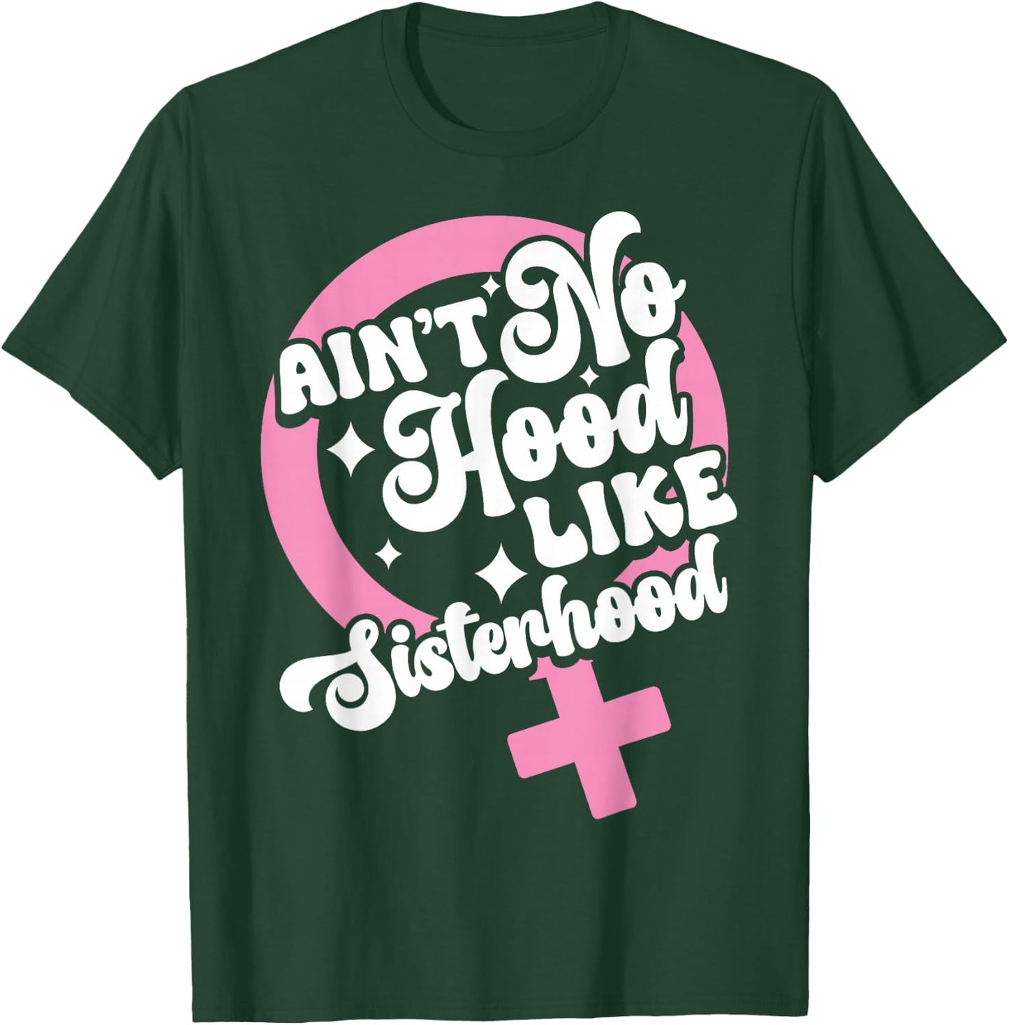 Ain't No Hood Like Sisterhood Sisters BFF Sistas T-Shirt - T-Shirt | Forest