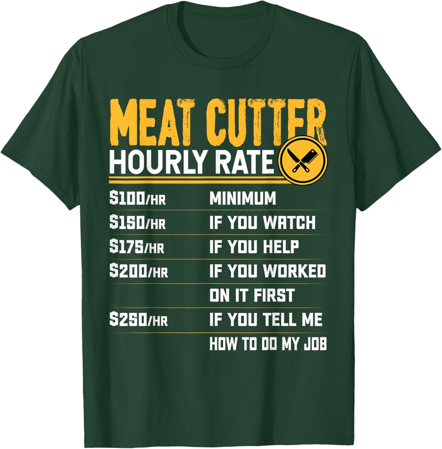 Funny Meat Cutter Hourly Rate - Butchery Butcher Meat Cutter T-Shirt - T-Shirt | Forest