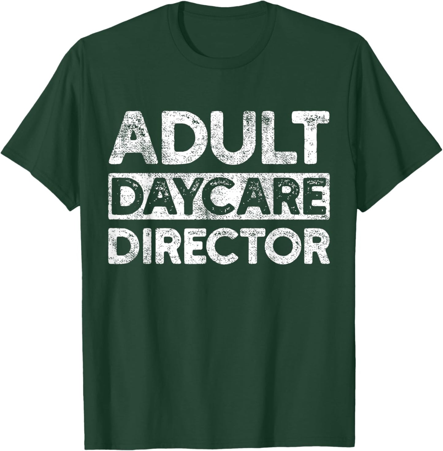 Adult Daycare Director Funny Saying Serious Vintage T-Shirt - T-Shirt | Forest