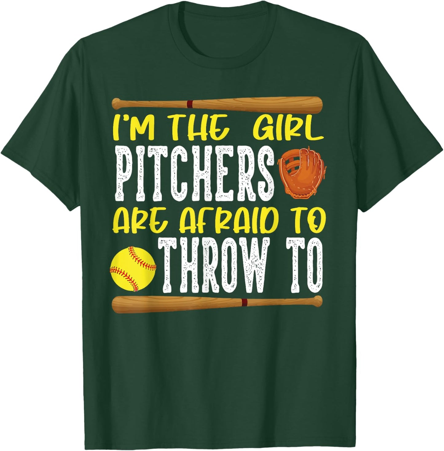 I'm the Girl Pitchers are Afraid to Throw to Softball T-Shirt - T-Shirt | Forest