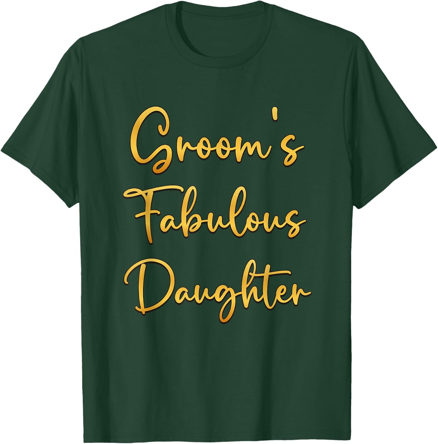 Groom's Fabulous Daughter Wedding Ideas T-Shirt - T-Shirt | Forest