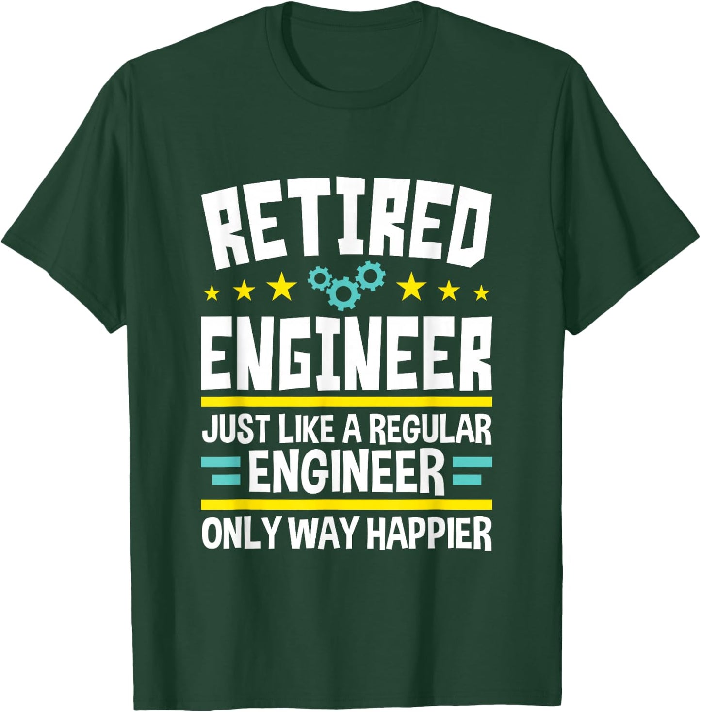 Engineer Shirts And Gifts Retired Engineer Way Happier Engineering Retirement T-Shirt - T-Shirt | Forest
