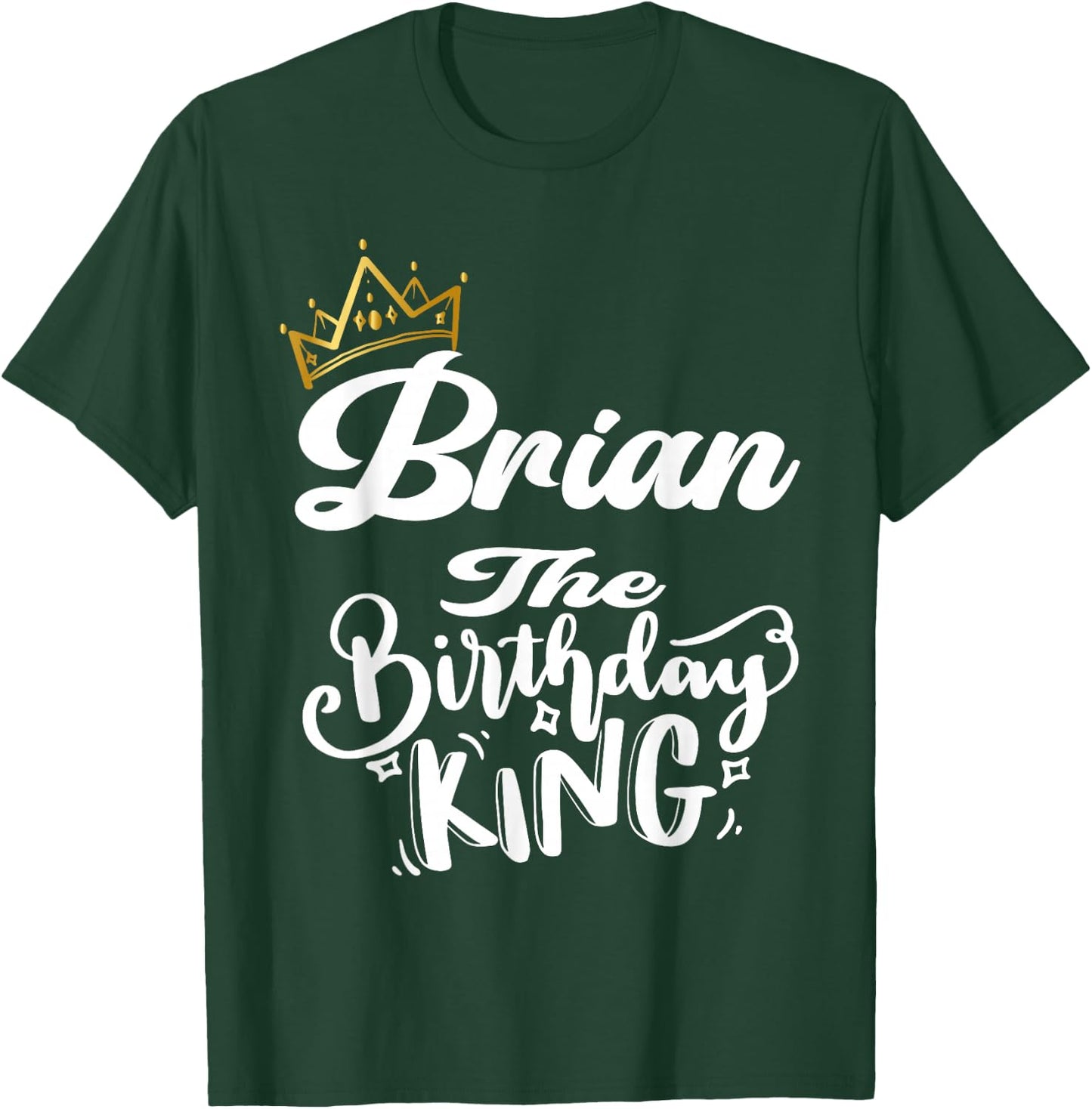 Brian The Birthday King Happy Birthday Shirt Men Boys Teens T-Shirt - T-Shirt | Forest