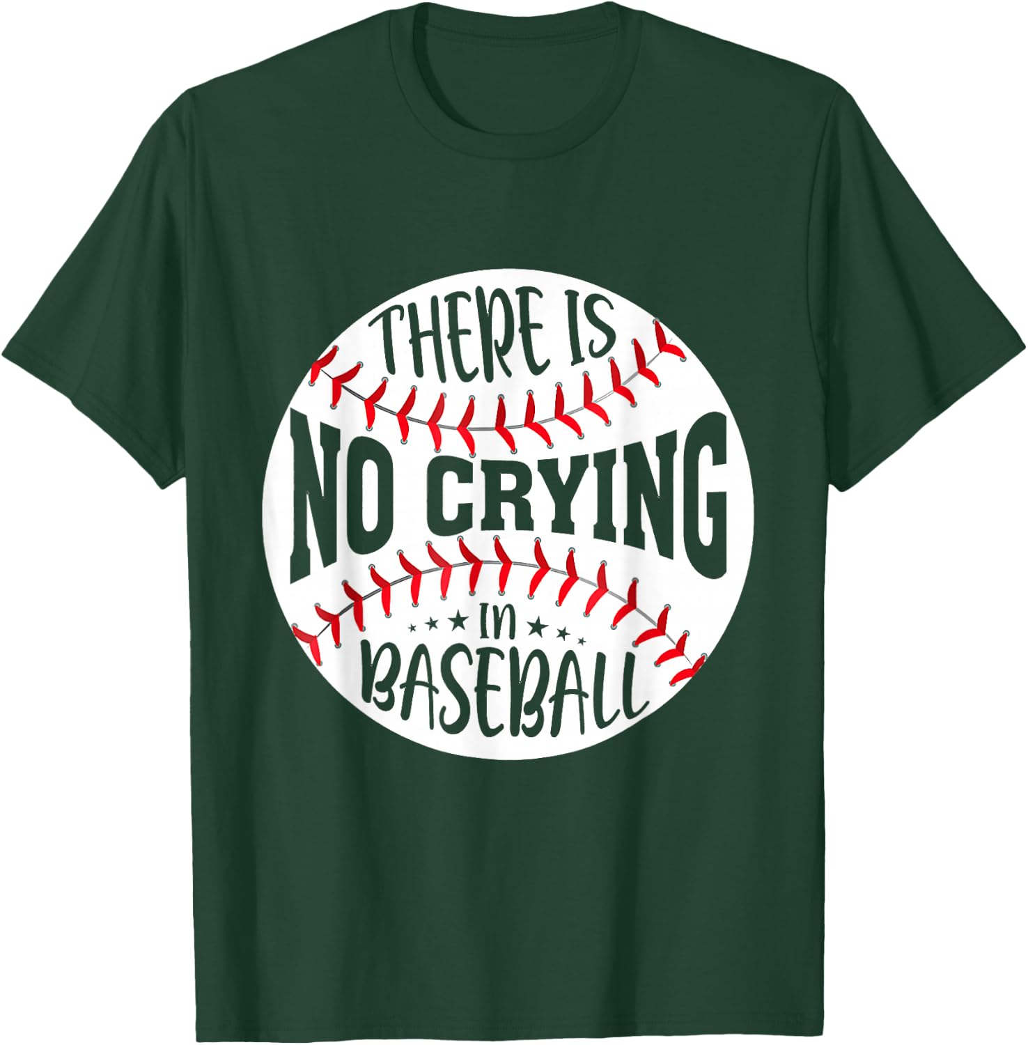There Is No Crying In Baseball T-Shirt - T-Shirt | Forest
