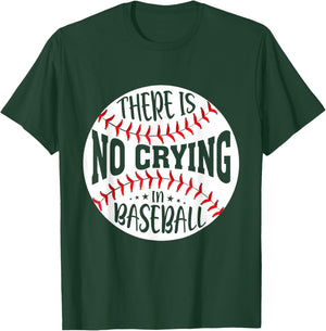There Is No Crying In Baseball T-Shirt - T-Shirt | Forest