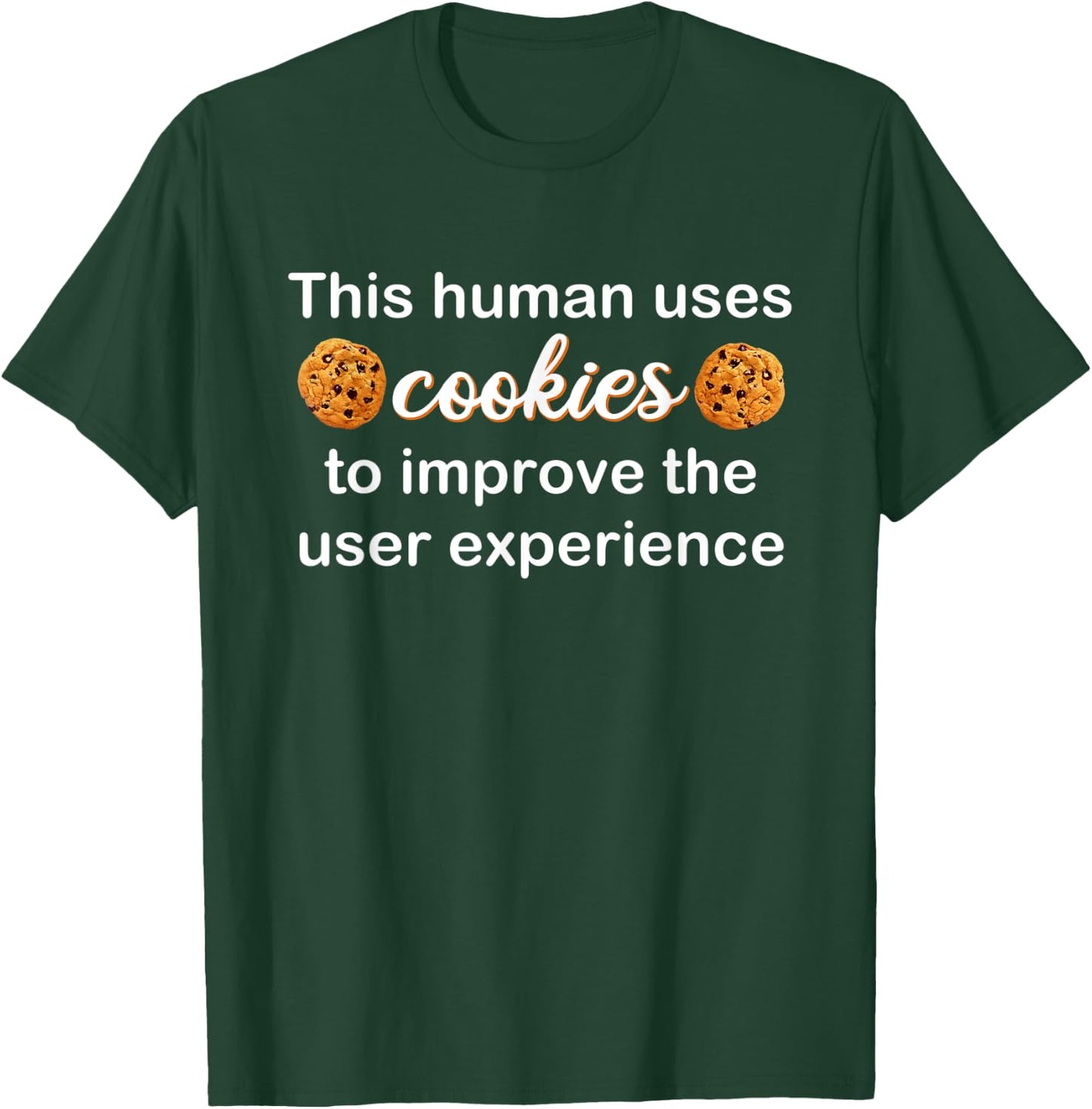 This Human Uses Cookies To Improve The User Experience Funny T-Shirt - T-Shirt | Forest