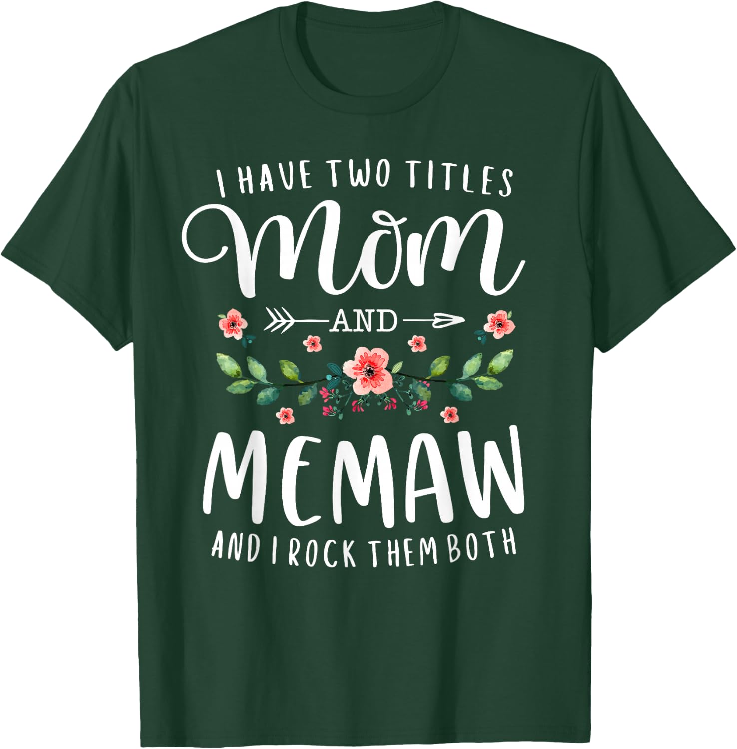 I Have Two Titles Mama and Memaw and I Rock Them Both Floral T-Shirt - T-Shirt | Forest