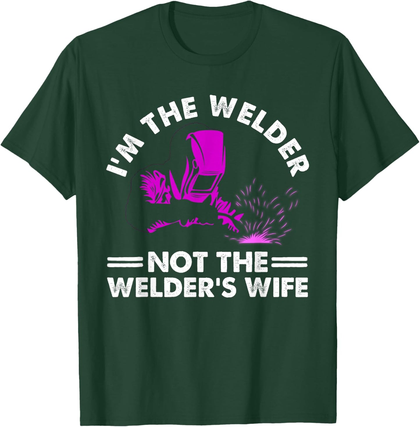 Cool I'm The Welder Gift Funny Welding Wife Joke T-Shirt - T-Shirt | Forest