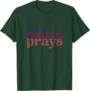 This Mama Prays Christian Mommy Faith Mother's Day T-Shirt - T-Shirt | Forest