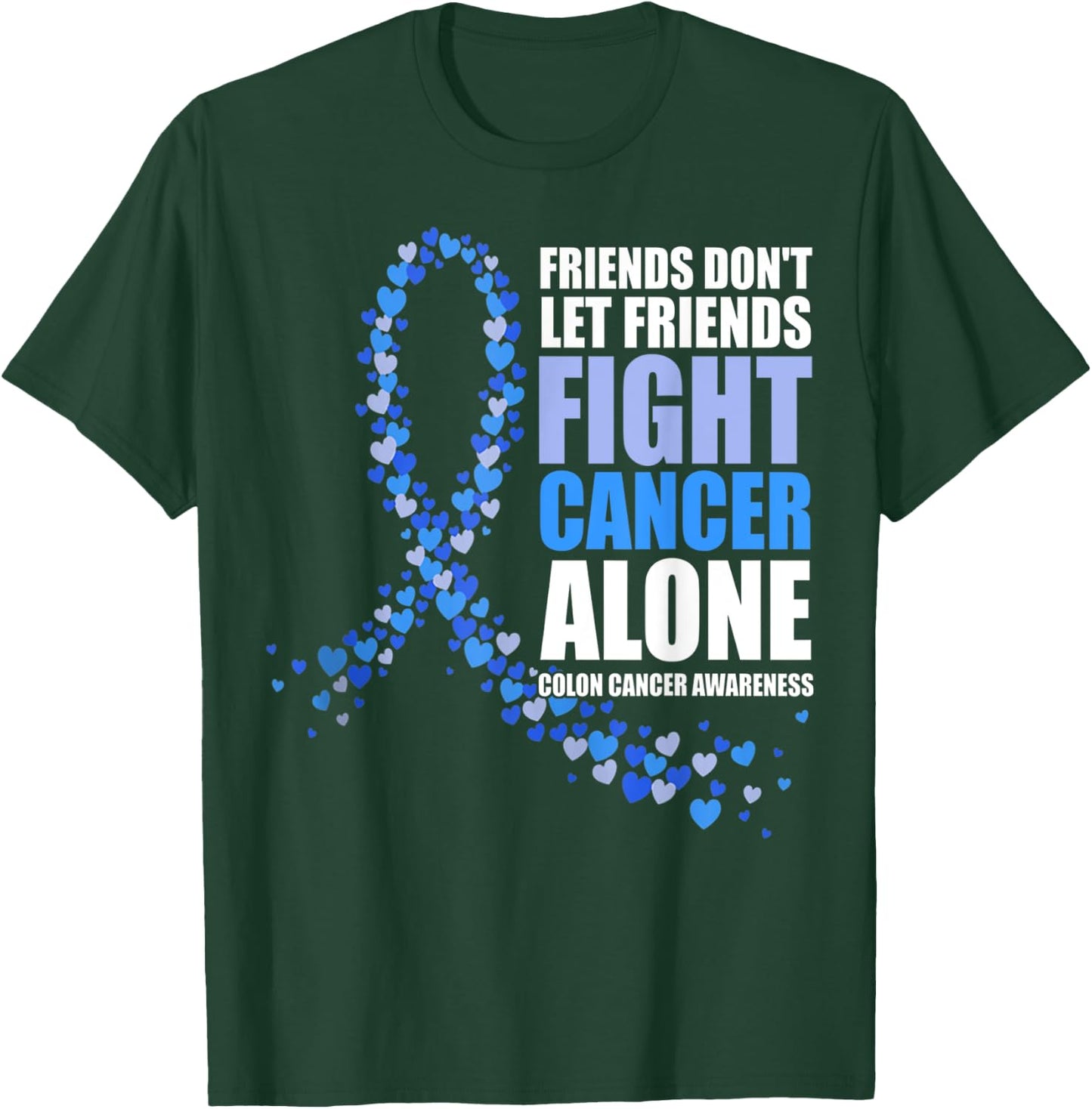Friends Don't let Friends Fight Cancer Alone Colon Cancer T-Shirt - T-Shirt | Forest