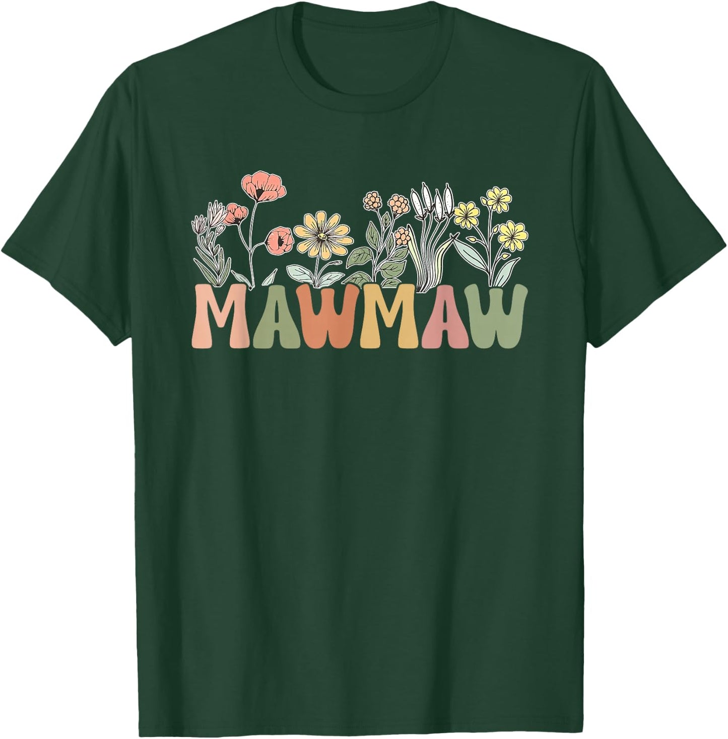 MawMaw Wildflower Grandma Mother's Day Flower Florals Outfit T-Shirt - T-Shirt | Forest