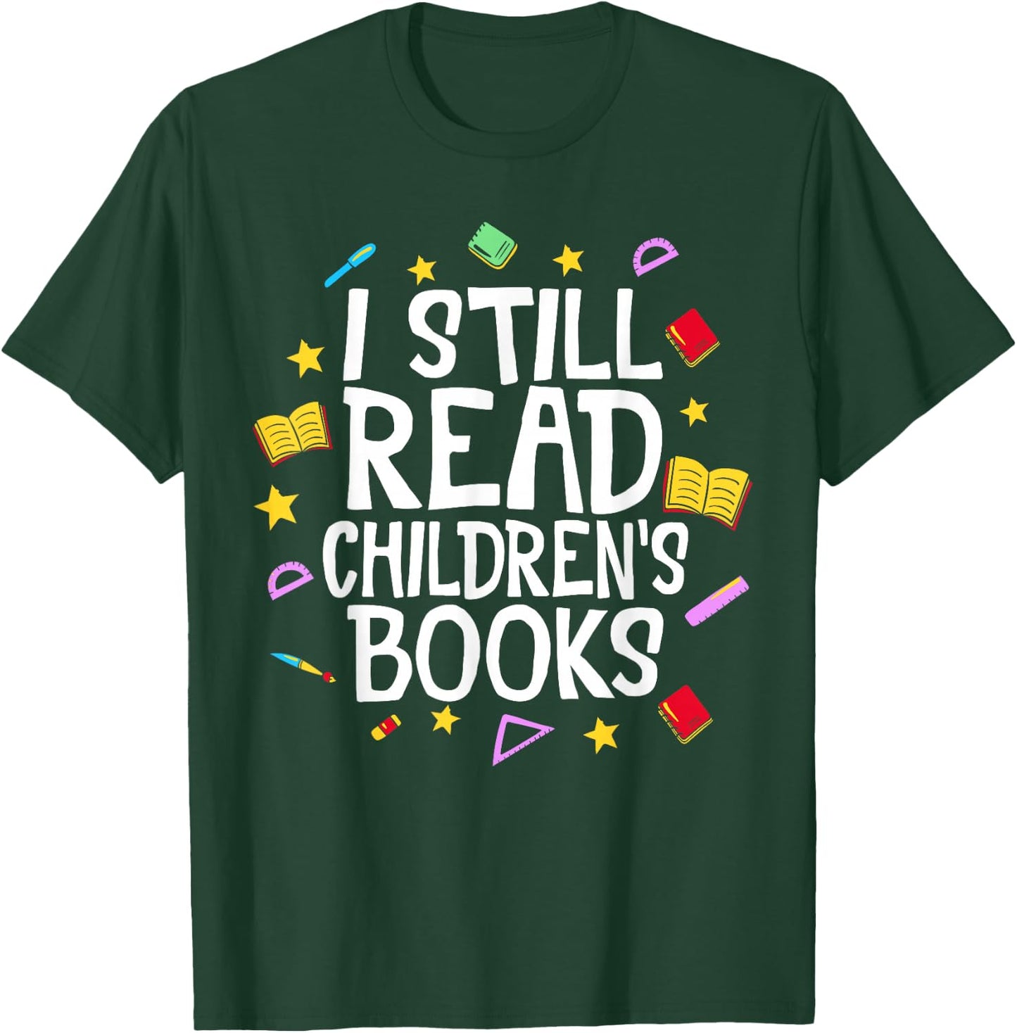 I Still Read Children's Books Reading Books Librarian T-Shirt - T-Shirt | Forest