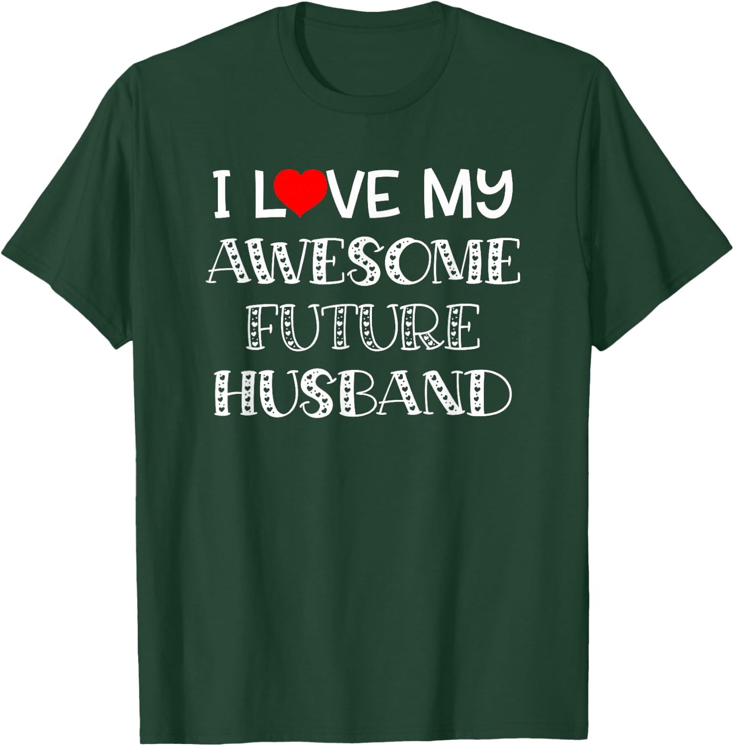 I Love My Awesome Future Heart Fiancé Husband Shirt T-Shirt - T-Shirt | Forest