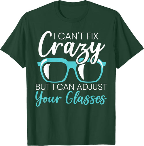 I Can't Fix Crazy But I Can Adjust Your Glasses Optician