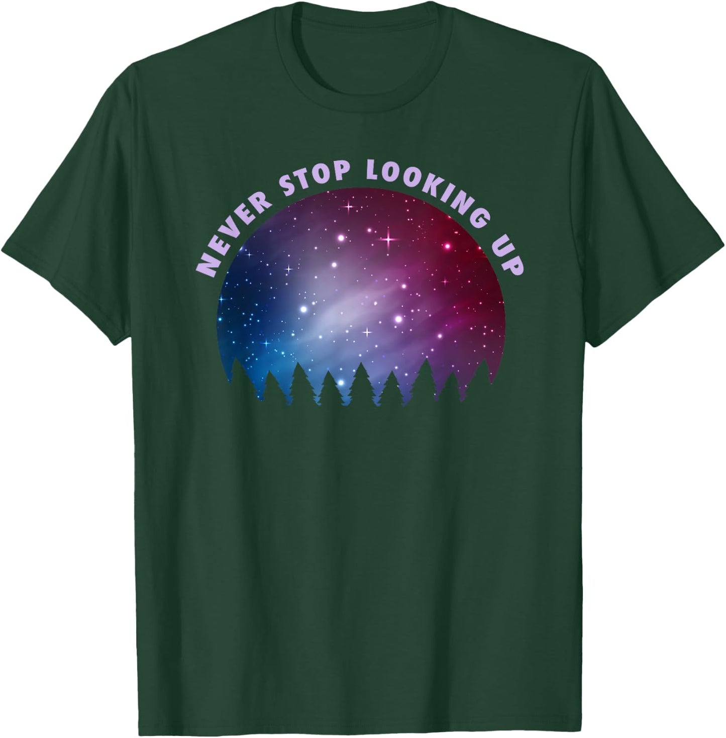 Never Stop Looking Up Sky Stars Astrology T-Shirt - T-Shirt | Forest