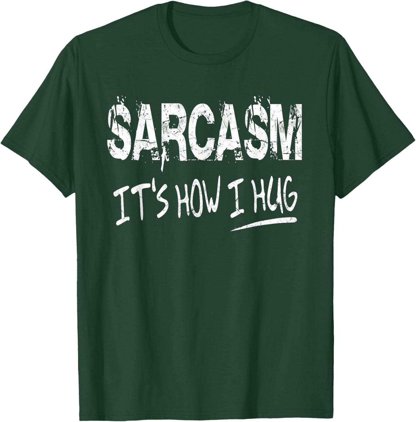 Sarcasm It’s How I Hug, Funny Gifts Sarcastic T-Shirt - T-Shirt | Forest