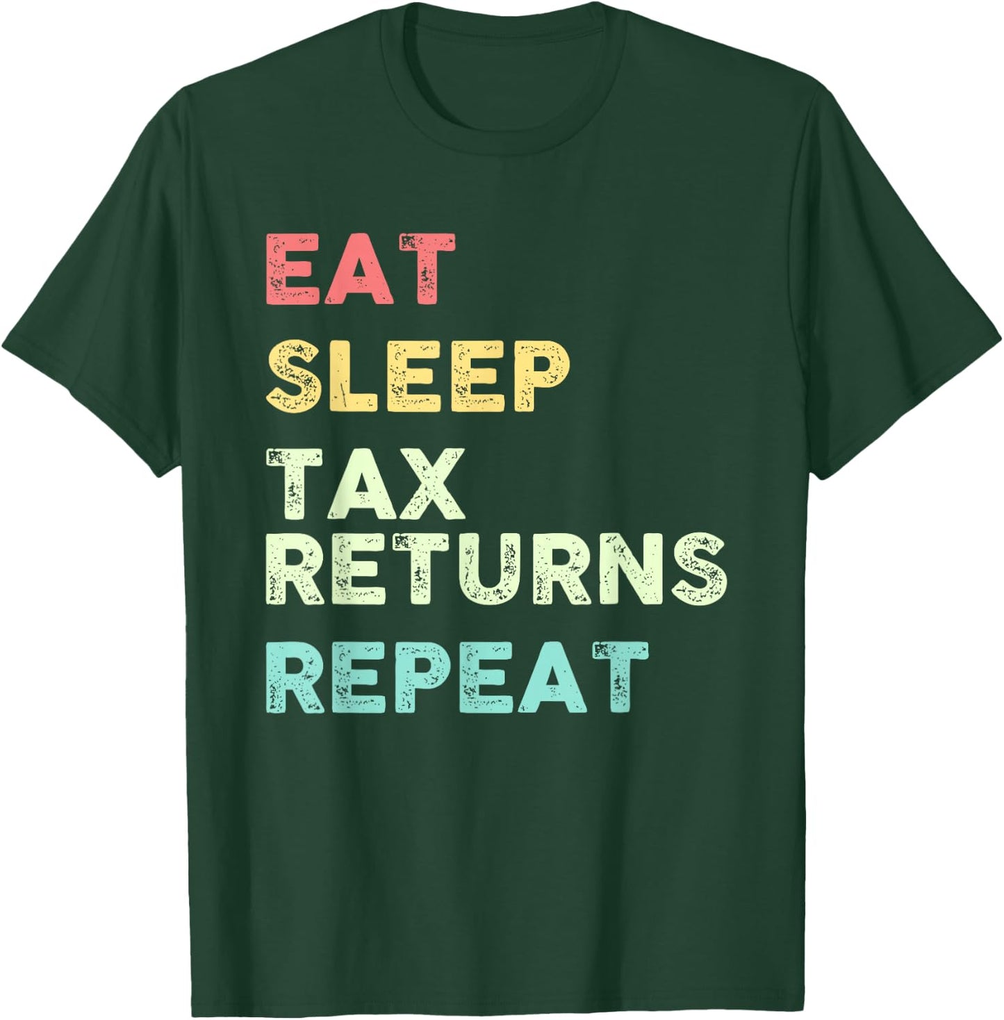 Eat Sleep Tax Returns Repeat Tax Season T-Shirt - T-Shirt | Forest